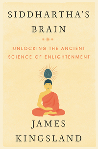 Siddhartha's Brain - Unlocking the Ancient Science of Enlightenment