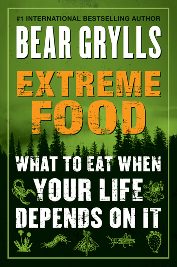 Extreme Food - What to Eat When Your Life Depends on It - cover