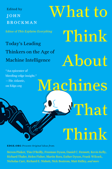 What to Think About Machines That Think - Today's Leading Thinkers on the Age of Machine Intelligence - cover