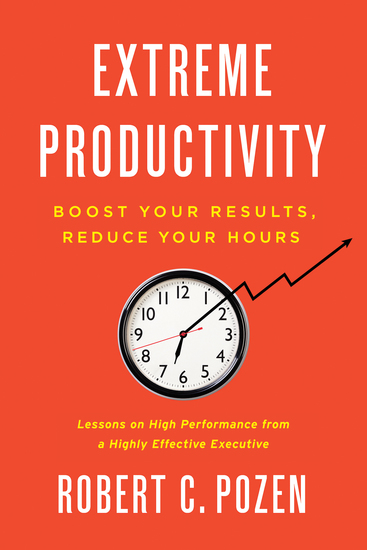 Extreme Productivity - Boost Your Results Reduce Your Hours - cover