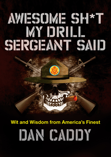 Awesome Sh*t My Drill Sergeant Said - Wit and Wisdom from America's Finest - cover