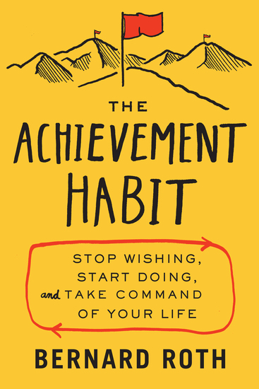 The Achievement Habit - Stop Wishing Start Doing and Take Command of Your Life - cover