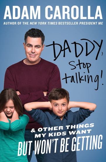 Daddy Stop Talking! - And Other Things My Kids Want But Won't Be Getting - cover