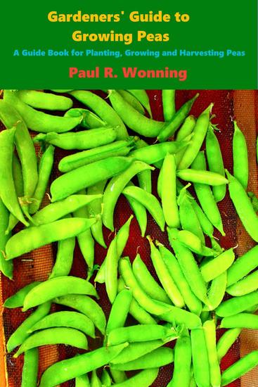 Gardeners' Guide to Growing Peas - Gardener's Guide to Growing Your Vegetable Garden #11 - cover