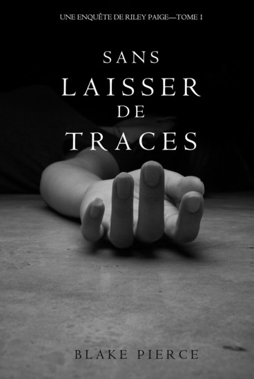 Sans Laisser de Traces (Une Enquête de Riley Paige - Tome 1) - cover