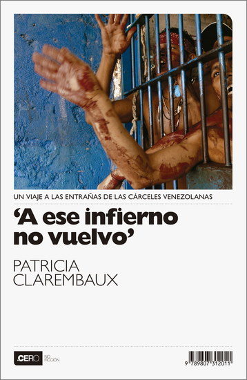 A ese infierno no vuelvo - Un viaje a las entrañas de las cárceles venezolanas - cover