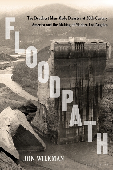 Floodpath - The Deadliest Man-Made Disaster of 20th-Century America and the Making of Modern Los Angeles - cover