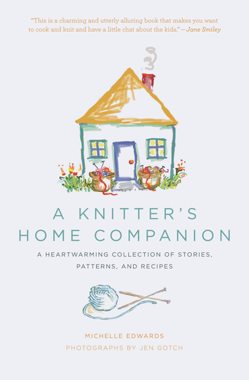 A Knitter's Home Companion - A Heartwarming Collection of Stories Patterns and Recipes - cover