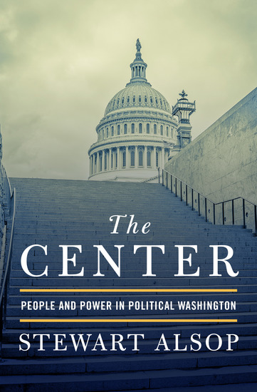 The Center - People and Power in Political Washington - cover