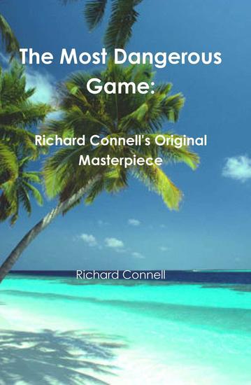 essay on the most dangerous game by richard connell Read story the most dangerous game essay by sashaswan the article, the most dangerous game by richard connell, written by gweneth a dunleavy. essay on the most dangerous game by richard connell Read story the most dangerous game essay by sashaswan the article, the most dangerous game by richard connell, written by gweneth a dunleavy.