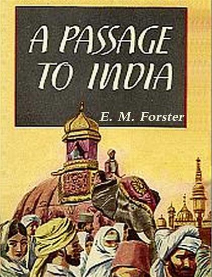 a review of em forsters novel a passage to india a review of em forsters novel a passage to india