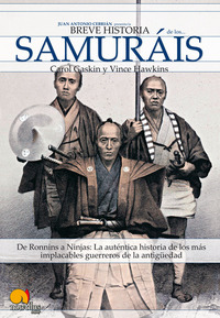 Breve Historia de Los Samurais - De Ronnins a Ninjas: La auténtica historia de los más implacables guerreros de la antigüedad