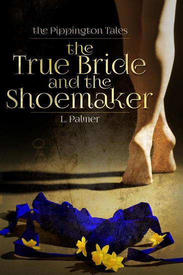 The True Bride and the Shoemaker - The Pippington Tales #1 - cover