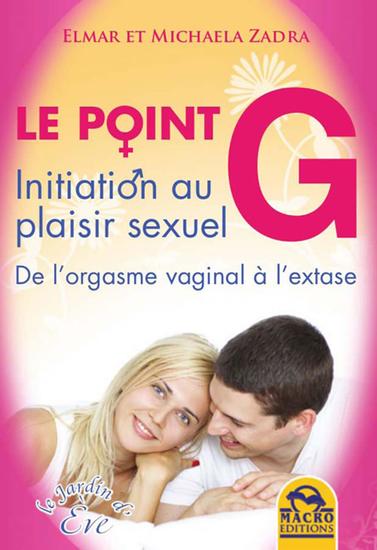 Le point G - Initiation au plaisir sexuel - De l'orgasme vaginal à l'extase - cover