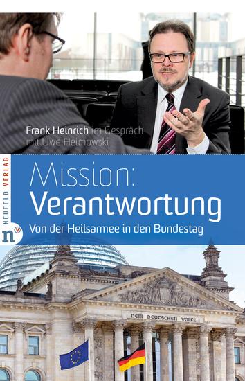 Mission: Verantwortung - Von der Heilsarmee in den Bundestag - Frank Heinrich im Gespräch mit Uwe Heimowski - cover