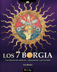 Los 7 Borgia - Una historia de ambición refinamiento y perversidad