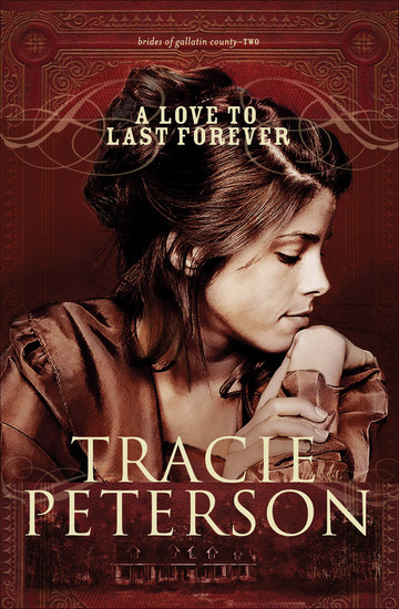 A Love to Last Forever (Brides of Gallatin County Book #2) - cover