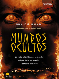 Mundos Ocultos - Un viaje iniciático por el mundo mágico de la hechicería la santería y el vudú