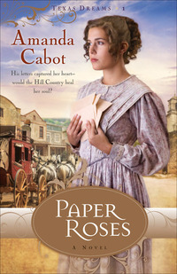 Paper Roses (Texas Dreams Book #1) - A Novel