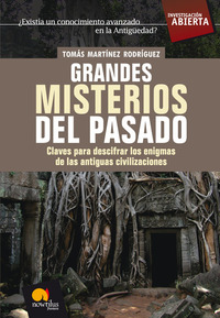 Grandes Misterios del Pasado - Claves para descifrar los enigmas de las antiguas civilizaciones