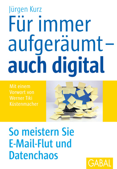 Für immer aufgeräumt – auch digital - So meistern Sie E-Mail-Flut und Datenchaos - cover