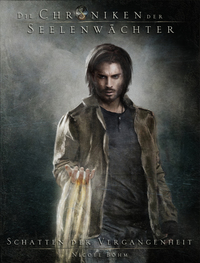 Die Chroniken der Seelenwächter - Band 3: Schatten der Vergangenheit (Urban Fantasy)