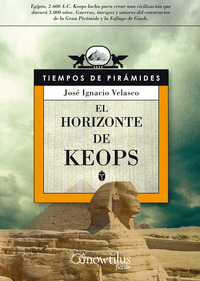 El horizonte de Keops - Egipto 2600 AC Keops lucha para crear una civilización que durará 3000 años Guerras intrigas y amores del constructor de la Gran Pirámide y la Esfinge de Gizeh
