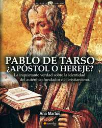 Pablo de Tarso - La inquietante verdad sobre la identidad del auténtico fundador del cristianismo