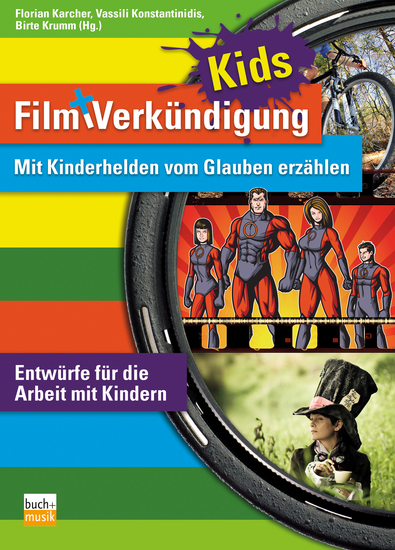 Film + Verkündigung KIDS - Mit Kinderhelden vom Glauben erzählen - Entwürfe für die Arbeit mit Kindern - cover