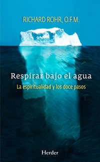 Respirar bajo el agua - La espiritualidad y los doce pasos