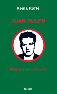 Juan Rulfo - Biografía no autorizada