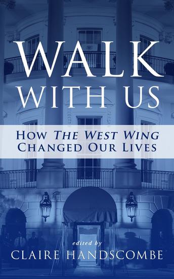 Walk With Us: How The West Wing Changed Our Lives - cover