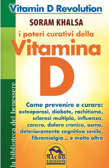 I poteri curativi della vitamina D - Vitamin D Revolution Come prevenire e curare: osteoporosi diabete rachitismo sclerosi multipla influenza cancro dolore cronico asma deteriora - cover