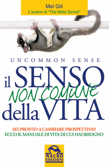 Il senso non comune della vita - Sei pronto a cambiare prospettiva? Ecco il manuale di vita di cui hai bisogno - cover