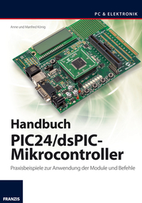 Handbuch PIC24 dsPIC-Mikrocontroller - Praxisbeispiele zur Anwendung der Module und Befehle