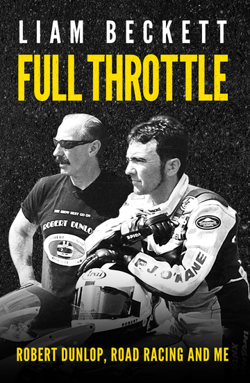 Full Throttle - Robert Dunlop road racing and me - cover