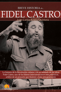 Breve Historia de Fidel Castro - La historia de la Revolución cubana y de su soldado de las ideas Fidel Castro uno de los líderes latinoamericanos más polémicos artífice de un proyecto que ilusionó a toda una generación