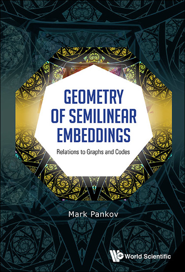 Geometry Of Semilinear Embeddings: Relations To Graphs And Codes - Relations to Graphs and Codes - cover