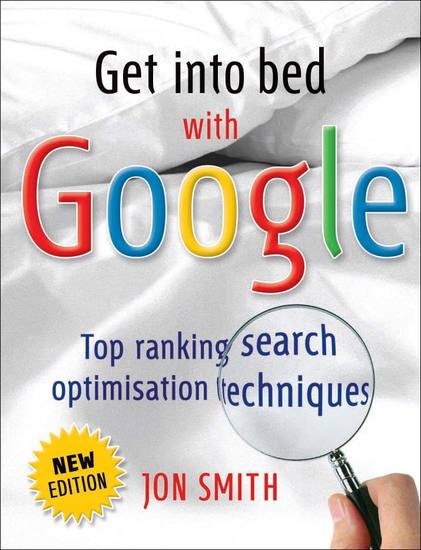 Get into bed with Google - Top ranking search optimisation - cover