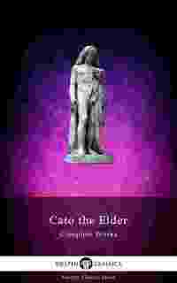 Delphi Complete Works of Cato the Elder (Illustrated)