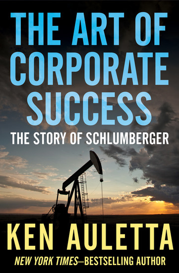 The Art of Corporate Success - The Story of Schlumberger - cover