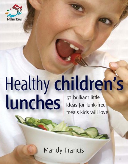 Healthy Children's Lunches - 52 brilliant little ideas for junk-free meals kids will love - cover
