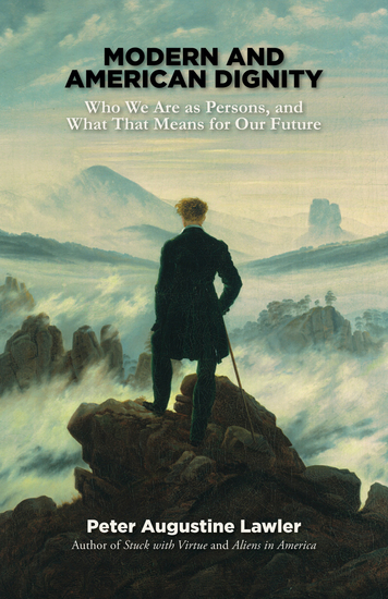 Modern and American Dignity - Who We Are as Persons and What That Means for Our Future - cover