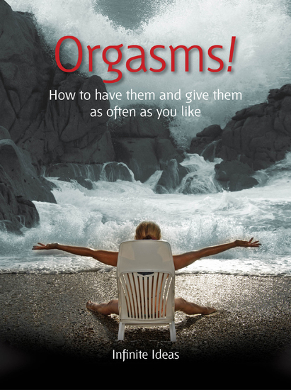 Orgasms! - How to have them and give them as often as you like - cover