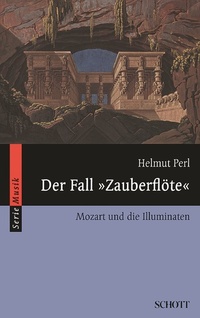 Der Fall "Zauberflöte" - Mozart und die Illuminaten