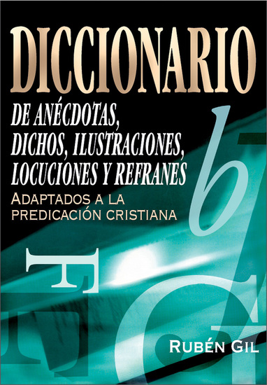Diccionario de anécdotas dichos ilustraciones locuciones y refranes - cover