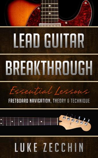 Lead Guitar Breakthrough: Fretboard Navigation Theory & Technique (Book + Online Bonus) - cover