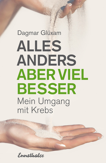 Alles anders aber viel besser - Mein Umgang mit Krebs - cover