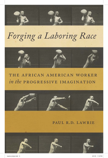Forging a Laboring Race - The African American Worker in the Progressive Imagination - cover