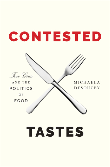 Contested Tastes - Foie Gras and the Politics of Food - cover